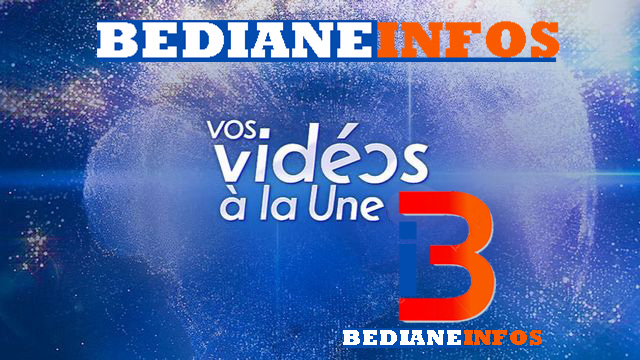 VIDEOS D'ACTUALITES SUR BEDIANEINFOS.COM